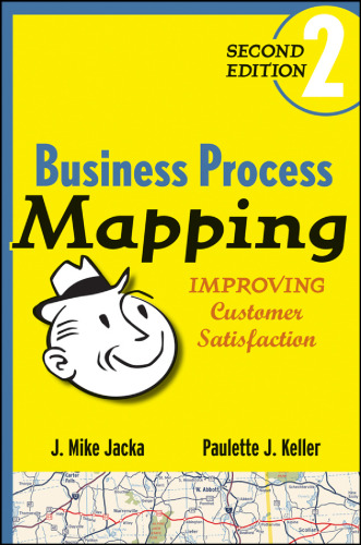 Business Process Mapping: Improving Customer Satisfaction, 2nd Edition