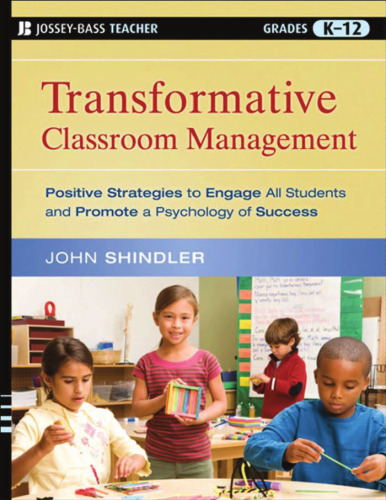 Transformative Classroom Management: Positive Strategies to Engage All Students and Promote a Psychology of Success