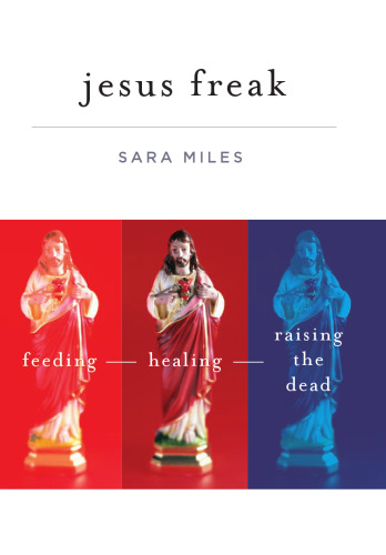 Jesus Freak: Feeding Healing Raising the Dead