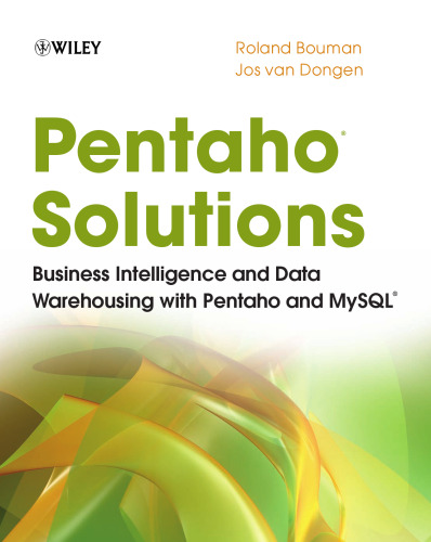Pentaho Solutions: Business Intelligence and Data Warehousing with Pentaho and MySQL
