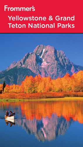 Frommer's Yellowstone & Grand Teton National Parks, 7th Edition (Park Guides)