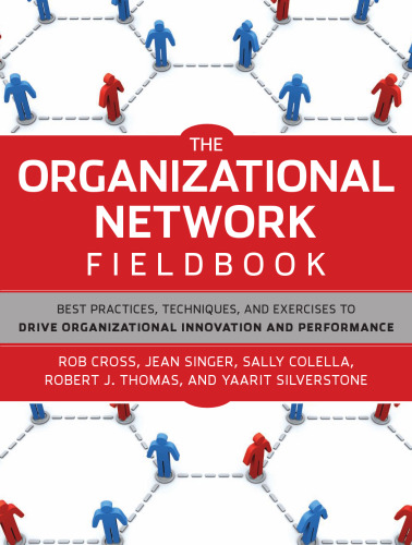 The Organizational Network Fieldbook: Best Practices, Techniques and Exercises to Drive Organizational Innovation and Performance
