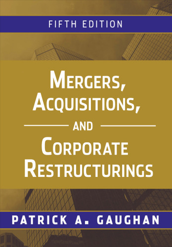 Mergers, Acquisitions, and Corporate Restructurings, Fifth Edition