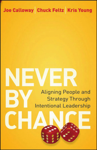 Never by Chance: Aligning People and Strategy Through Intentional Leadership