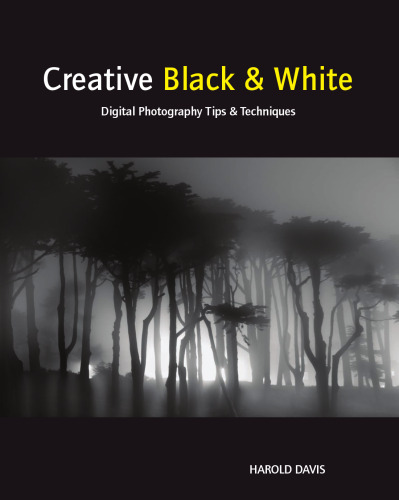 Creative Black and White: Digital Photography Tips and Techniques