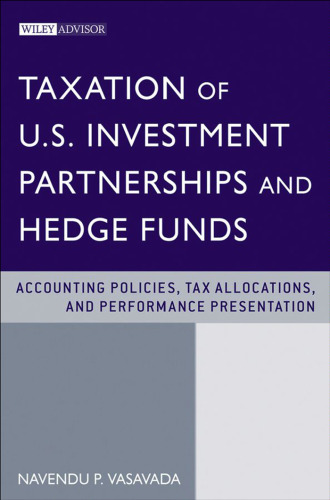 Taxation of US Investment Partnerships and Hedge Funds: Accounting Policies, Tax Allocations and Performance Presentation (Wiley Professional Advisory Services)
