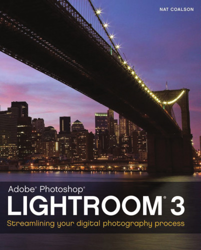 Adobe Photoshop Lightroom 3: Streamlining Your Digital Photography Process