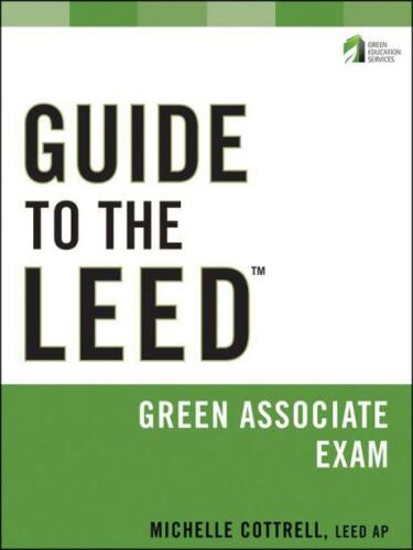 Guide to the LEED Green Associate Exam (Wiley Series in Sustainable Design)