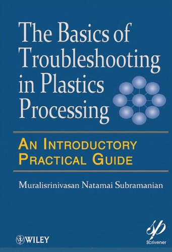 Basics of Troubleshooting in Plastics Processing: An Introductory Practical Guide