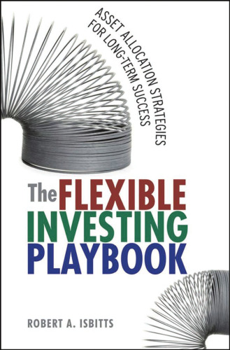 The Flexible Investing Playbook: Asset Allocation Strategies for Long-Term Success