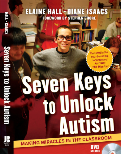 Seven Keys to Unlock Autism: Making Miracles in the Classroom