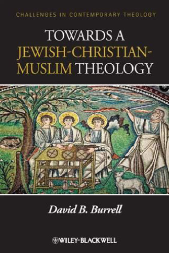 Towards a Jewish-Christian-Muslim Theology (Challenges in Contemporary Theology)