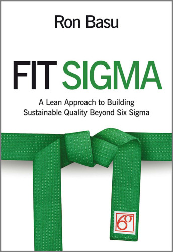 Fit Sigma: A Lean Approach to Building Sustainable Quality Beyond Six Sigma