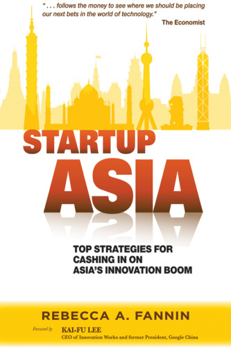 Startup Asia: Top Strategies for Cashing in on Asia’s Innovation Boom