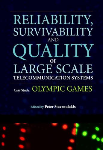 Reliability, Survivability and Quality of Large Scale Telecommunication Systems: Case Study: Olympic Games
