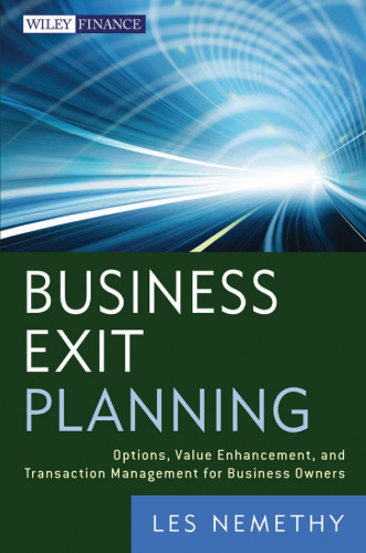 Business Exit Planning: Options, Value Enhancement, and Transaction Management for Business Owners