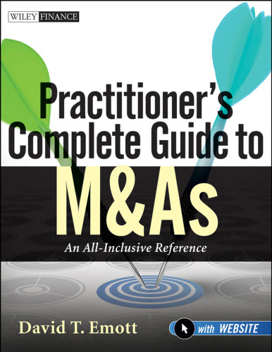 Practitioner's Complete Guide to M&As, with Website: An All-Inclusive Reference