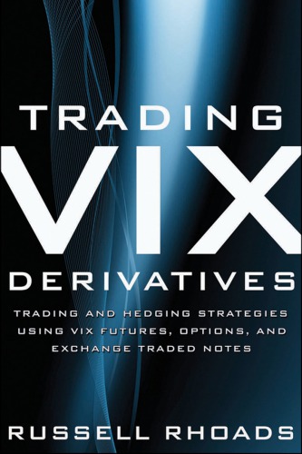 Trading VIX Derivatives: Trading and Hedging Strategies Using VIX Futures, Options, and Exchange-Traded Notes