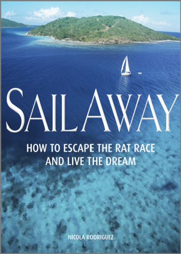 Sail Away: How to escape the rat race and live the dream