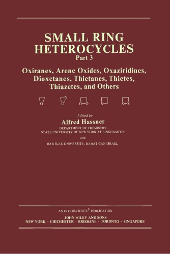 The Chemistry of Heterocyclic Compounds, Small Ring Heterocycles (Part 3, Volume 42)