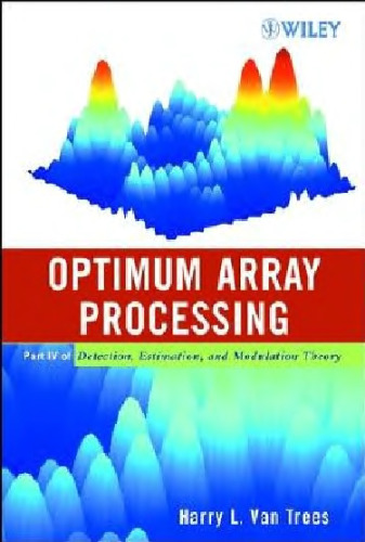 Optimum Array Processing (Detection, Estimation, and Modulation Theory, Part IV)
