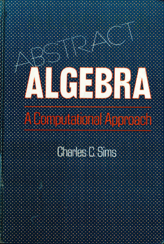 Abstract Algebra: A Computational Approach