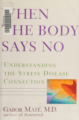 When the Body Says No: Understanding the Stress-disease Connection