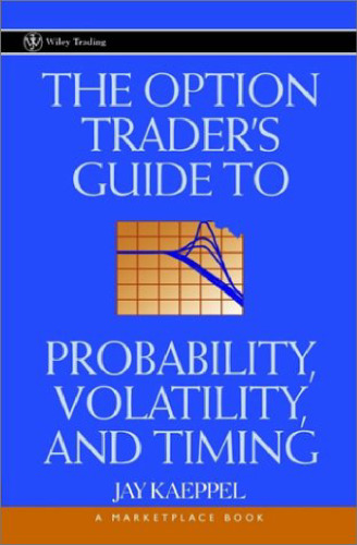 The option trader's guide to probability, volatility, and timing