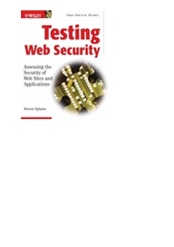 Testing Web Security: Assessing the Security of Web Sites and Applications