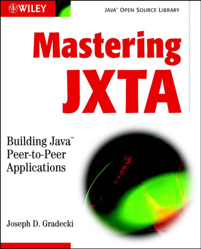 Mastering JXTA: Building Java Peer-to-Peer Applications