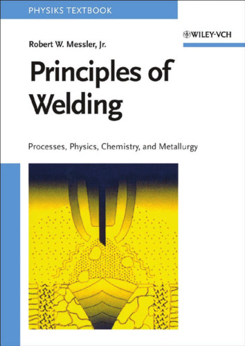 Principles of Welding: Processes, Physics, Chemistry, and Metallurgy