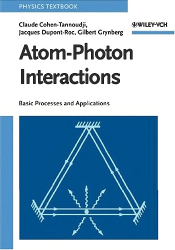 Atom-Photon Interactions: Basic Processes and Applications (Wiley Science Paperback Series)