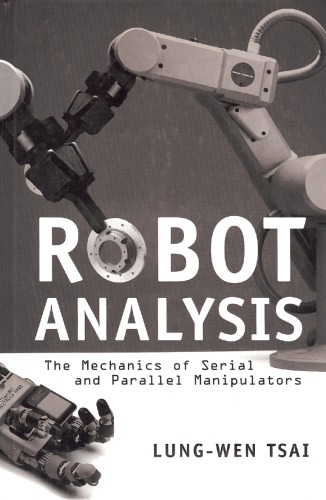 Robot Analysis: The mechanics of serial and parallel manipulators