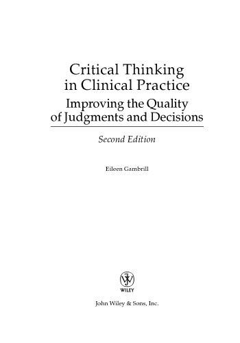 Critical Thinking in Clinical Practice: Improving the Quality of Judgments and Decisions, Second Edition