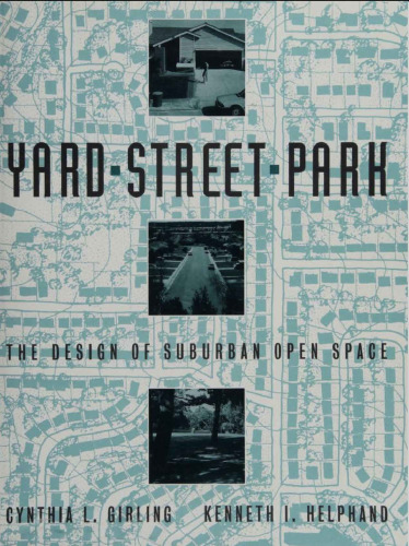 Yard, Street, Park: The Design of Suburban Open Space