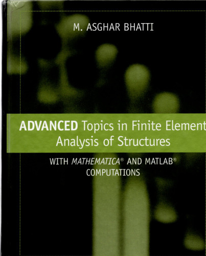 Advanced Topics in Finite Element Analysis of Structures: With Mathematica and MATLAB Computations