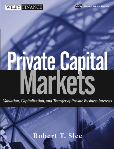 Private Capital Markets: Valuation, Capitalization, and Transfer of Private Business Interests
