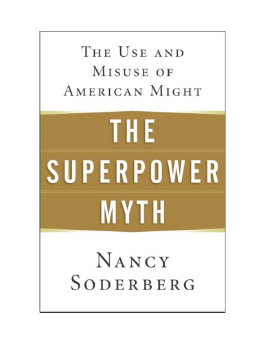 The Superpower Myth: The Use and Misuse of American Might