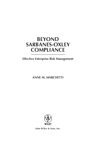 Beyond Sarbanes-Oxley compliance : effective enterprise risk management