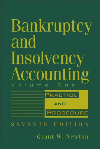 Bankruptcy and Insolvency Accounting, Practice and Procedure (Volume 1)