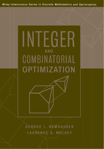 Integer and Combinatorial Optimization (Wiley Series in Discrete Mathematics and Optimization)