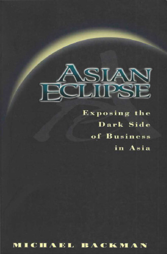 Asian Eclipse. Exposing the Dark Side of Business in Asia