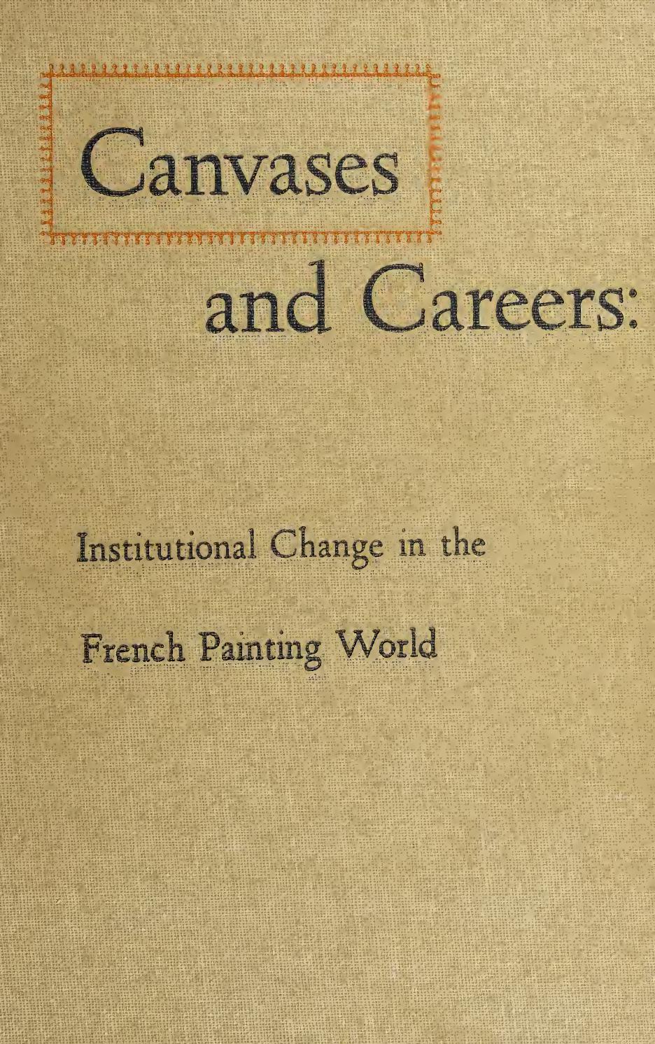 Canvases and Careers: Institutional Change in the French Painting World