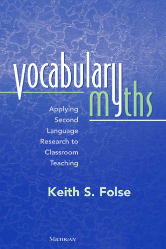 Vocabulary Myths: Applying Second Language Research to Classroom Teaching