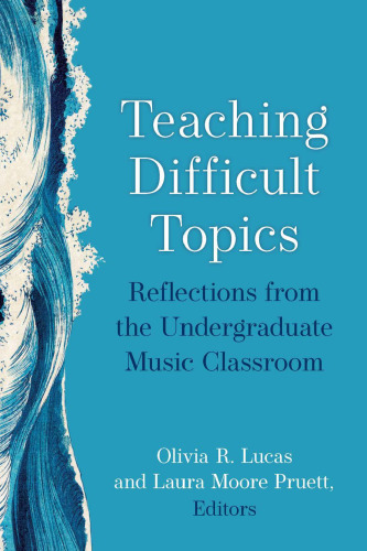 Teaching Difficult Topics: Reflections from the Undergraduate Music Classroom