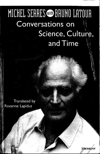 Conversations on Science, Culture, and Time: Michel Serres with Bruno Latour (Studies in Literature and Science)