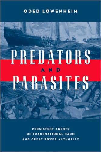 Predators and Parasites: Persistent Agents of Transnational Harm and Great Power Authority