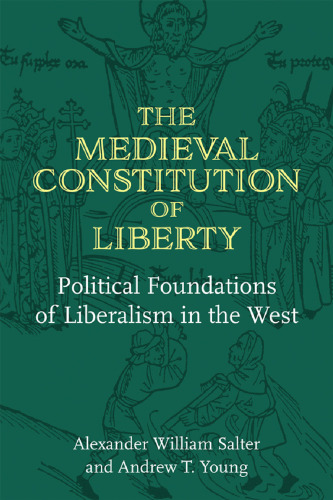 The Medieval Constitution Of Liberty: Political Foundations Of Liberalism In The West