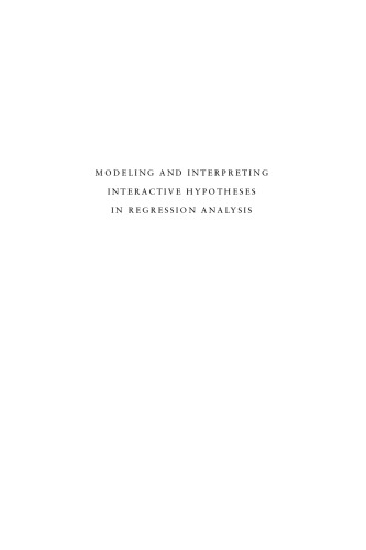 Modeling and Interpreting Interactive Hypotheses in Regression Analysis