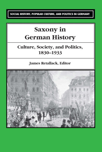 Saxony in German History: Culture, Society, and Politics, 1830-1933